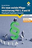 Image de Die neue soziale Pflegeversicherung - PSG I, II und III: Pflegebegriff, Vergütungen, Potenziale (Al
