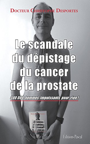 Download Le scandale du dépistage du cancer de la prostate : 300 000 hommes impuissants pour rien ! Download Le scandale du dépistage du cancer de la prostate : 300 000 hommes impuissants pour rien !