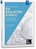 Die Bauleiterschule: Rechtliche Grundlagen mit Musterschreiben (Stand: VOB/A und VOB/B 2016) by 