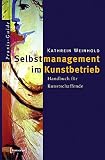Image de Schriften zum Kultur- und Museumsmanagement: Selbstmanagement im Kunstbetrieb: Handbuch für Kunstsc