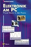 Elektronik am PC: Visual Basic in der Praxis by 