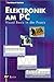 Elektronik am PC: Visual Basic in der Praxis by 
