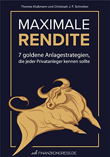 Maximale Rendite: 7 goldene Anlagestrategien, die jeder Privatanleger kennen sollte