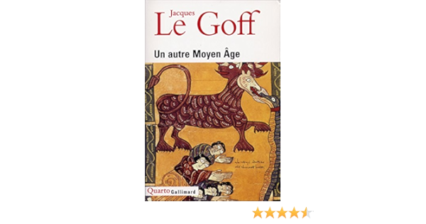 Amazon Fr Un Autre Moyen Age Le Goff Jacques Livres