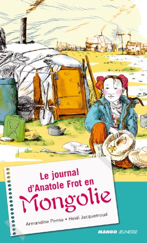 Le  journal d'Anatole Frot en Mongolie