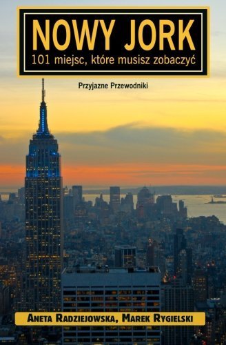 Nowy Jork - 101 miejsc, ktÃ³re musisz zobaczyc (Polish Edition) by Marek Rygielski (2010-12-19)