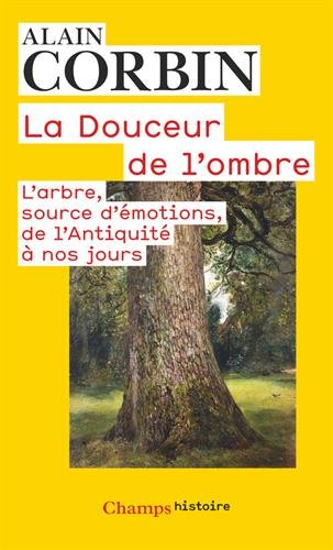 La douceur de l'ombre : L'arbre, source d'émotions, de l'Antiquité à nos jours gratuit La douceur de l'ombre : L'arbre, source d'émotions, de l'Antiquité à nos jours gratuit