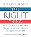 The Right Thing: Conscience, Profit and Personal Responsibility in Today's Business by 