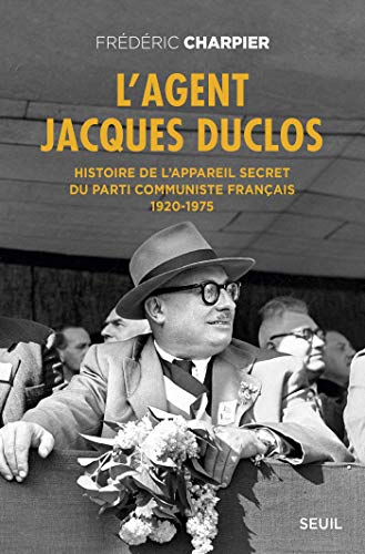 L'Agent Jacques Duclos. Histoire de l'appareil secret du Parti communiste français (1920-1975): Histoire de l'appareil secret du Parti communiste français (1920-1975) (DOCUMENTS (H.C)) L'Agent Jacques Duclos. Histoire de l'appareil secret du Parti communiste français (1920-1975): Histoire de l'appareil secret du Parti communiste français (1920-1975) (DOCUMENTS (H.C))
