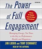 The Power of Full Engagement: Managing Energy, Not Time, is the Key to High Performance and Personal The Power of Full Engagement: Managing Energy, Not Time, is the Key to High Performance and Personal