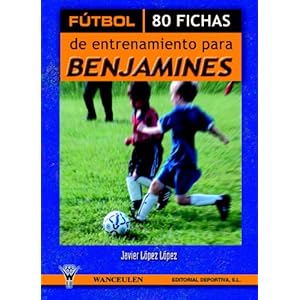 Fútbol: 80 Fichas De Entrenamiento Para Benjamines