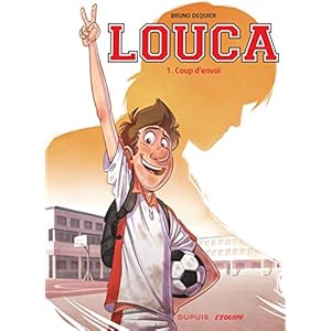 Louca, Tome 1 : Coup d'envoi