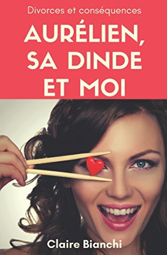 Aurélien, sa dinde et moi: Divorces et conséquences gratuit Aurélien, sa dinde et moi: Divorces et conséquences gratuit