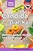 Produktbild Candida Diät-Kur: Befreie deinen Körper von Darmpilzen! Ursachen - Symptome - Behandlung - Inkl. Rezepten