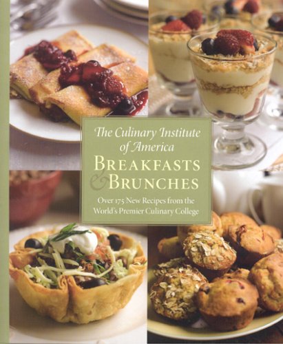 The Culinary Institute Of America Breakfasts & Brunches: Over 175 New Recipes From The Worlds Premier Culinary College livre