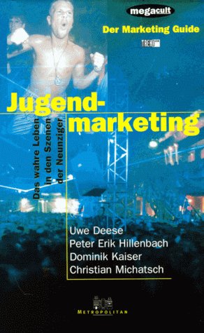 Jugendmarketing. Das wahre Leben in den Szenen der Neunziger