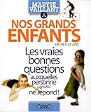 Nos grands-enfants de 18 à 25 ans : Les vraies bonnes questions auxquelles personne jamais ne repond !