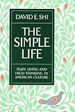 The Simple Life: Plain Living and High Thinking in American Culture