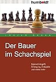 Image de Der Bauer im Schachspiel. Bajonett-Angriff, Einengung, Endspiele und vieles mehr