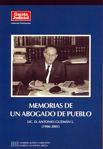Memorias de un abogado de pueblo: D. Antonio Guzmán L. (1906-2001) (Testimonios)