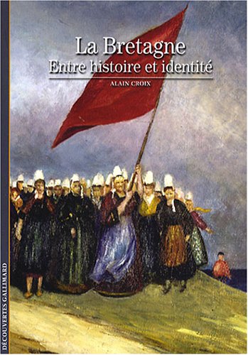 couverture de : La Bretagne entre histoire et identit&eacute;