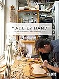 Made by Hand: Contemporary Makers, Traditional Practices