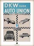 horch oldtimer club  The AUTO UNION-DKW Guide (History of the Automobile) (English Edition)