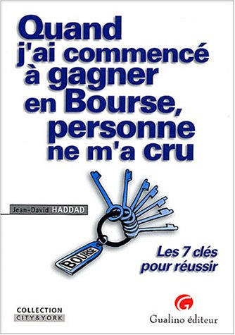 Quand j'ai commencé à gagner en Bourse personne ne m'a cru Quand j'ai commencé à gagner en Bourse personne ne m'a cru
