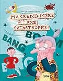Ma grand-mère est une catastrophe !