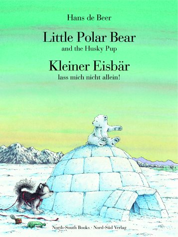 Download Little Polar Bear and the Husky Pup/Kleiner Eisbär lass mich nicht allein!