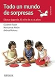  Todo un mundo de sorpresas: Educar jugando. El niño de 2 a 5 años (Guías Para Padres Y Madres)