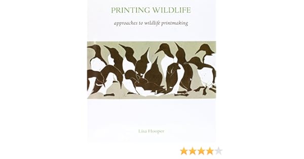 Printing Wildlife Approaches To Wildlife Printmaking - 