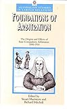 Front cover for the book Foundations of arbitration : the origins and effects of State compulsory arbitration, 1890-1914 by Stuart Macintyre