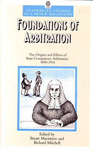 Foundations of arbitration : the origins and effects of State compulsory arbitration, 1890-1914