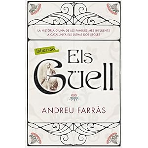 Els Güell: La història d'una de les families més influents a Catalunya els últims dos segles (LB)