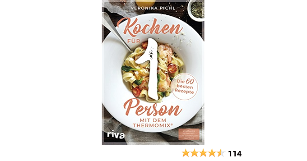 Kochen Fur 1 Person Mit Dem Thermomix Die 60 Besten Rezepte Ebook Pichl Veronika Amazon De Kindle Shop 