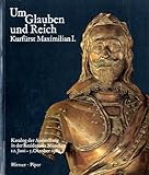 Image de Wittelsbach und Bayern. Um Glauben und Reich Kurfürst Maximilian I. Katalog der Ausstellu