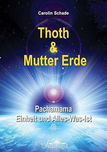 Thoth & Mutter Erde: Pachamama - Einheit und Alles-was-ist