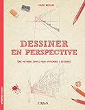 Dessiner en perspective: Une méthode simple pour apprendre à dessiner.