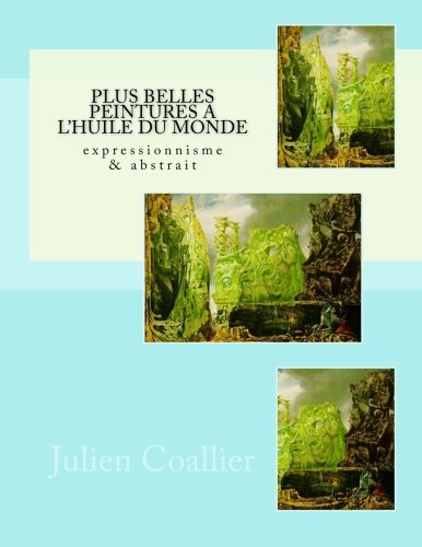 Download Plus Belles Peintures a L'huile du Monde: expressionnisme & abstrait Download Plus Belles Peintures a L'huile du Monde: expressionnisme & abstrait