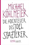 Bücher Neuerscheinungen 2022 - Die Abenteuer des Joel Spazierer: Roman von Michael Köhlmeier