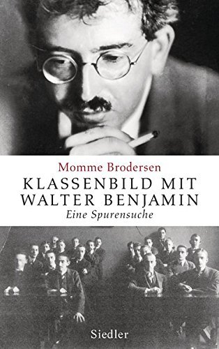 Klassenbild mit Walter Benjamin: Eine Spurensuche by Momme Brodersen (2012-09-03)