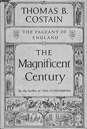 The Magnificent Century Ebook Thomas B Costain Amazon In Kindle Store