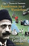 Expeditionen ins Wunderbare: Unser Leben mit Herrn Gurdjieff by Thomas de Hartmann, Olga de Hartmann