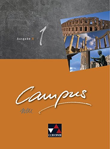 Campus B - neu / Gesamtkurs Latein in vier Bänden: Campus B - neu / Campus B 1 - neu: Gesamtkurs Latein in vier Bänden