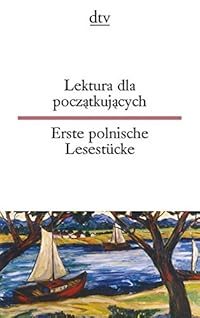 Lektura dla poczatkujacych Erste polnische Lesestücke (dtv zweisprachig)