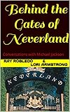 Behind the Gates of Neverland: Conversations with Michael Jackson (English Edition) by 