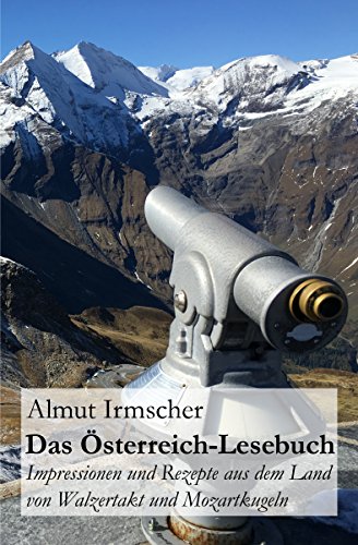 Download Das Österreich-Lesebuch: Impressionen und Rezepte aus dem Land von Walzertakt und Mozartkugeln Download Das Österreich-Lesebuch: Impressionen und Rezepte aus dem Land von Walzertakt und Mozartkugeln