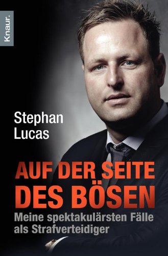 Download Auf der Seite des Bösen: Meine spektakulärsten Fälle als Strafverteidiger Download Auf der Seite des Bösen: Meine spektakulärsten Fälle als Strafverteidiger