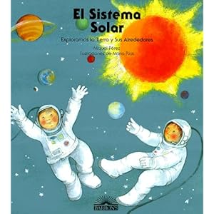 El Sistema Solar: Exploramos LA Tierra Y Sus Alrededores